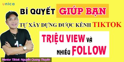 Bí quyết giúp bạn xây dựng được kênh Tiktok triệu view - nhiều follow - Nguyễn Quang Thuyên